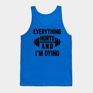 Everything Hurts and I'm Dying 2 Tank Top